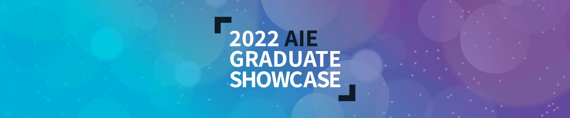 AIEGradShowcase2022_Web-EventHeader_1920x400 AIEGradShowcase2022_Web-EventHeader_1920x400